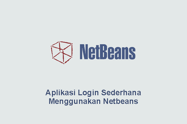 Aplikasi Login Sederhana Menggunakan Netbeans