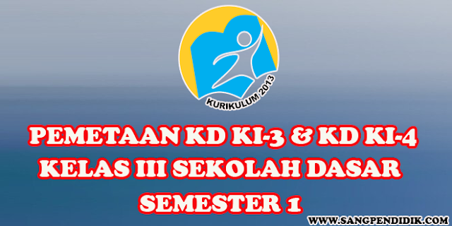 Pemetaan KD Pengetahuan (KI-3) dan Pemetaan  KD Keterampilan (KI-4) Kelas III Semester 1 dalam bentuk microsoft excel. Silahkan dapat diunduh dengan klik di bawah ini      Pemetaan KD (KI-3) dan KD (KI-4) Kelas III Semester 1   Pemetaan KD yang saya bagikan di atas merupakan contoh Pemetaan KD KI-3 dan Pemetaan KD KI-4 yang dapat dimodifikasi dan disesuaikan dengan kebutuhan di satuan pendidikan masing-masing. Jika dirasa bermanfaat, bapak/ibu dapat menyebarluaskan atau membagkannya dengan rekan-rekan guru lainnya sehingga dapat meringankan sedikit beban dalam menyusun administrasi kelas.