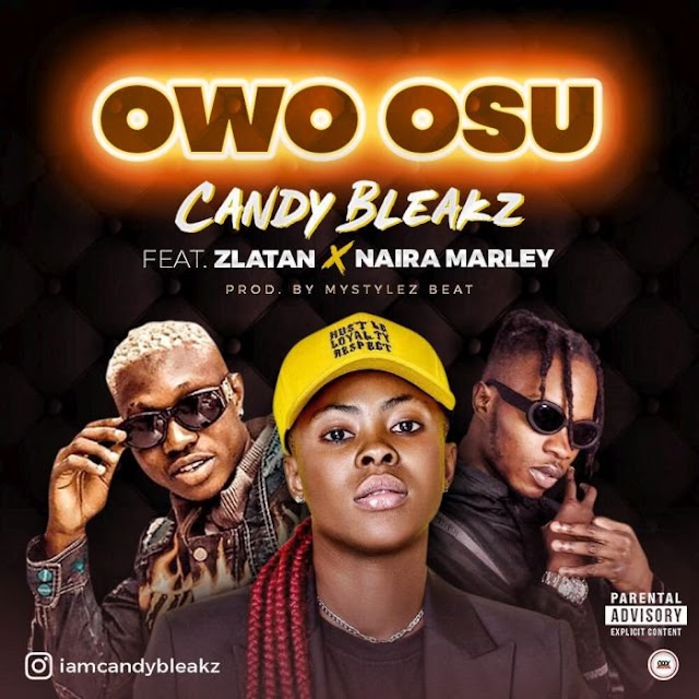 [Music] Candy Bleakz Ft. Zlatan & Naira Marley – Owo Osu