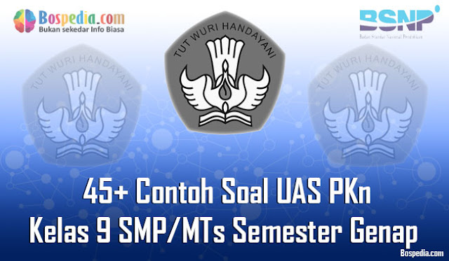 45+ Contoh Soal UAS PKn Kelas 9 SMP/MTs Semester Genap Terbaru