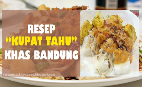 Resep Membuat Kupat Tahu Khas Bandung, resep kupat tahu, resep kupat tahu bandung, cara membuat kupat tahu, masakan khas bandung, sarapan kupat tahu,