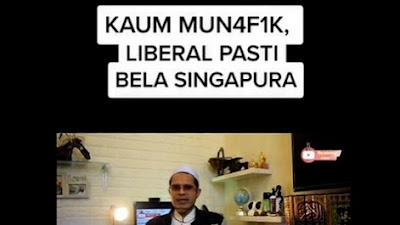 KAUM MUNAFIK-LIBERAL PASTI BELA SINGAPURA