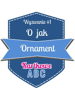 https://kartkoweabc.blogspot.com/2016/08/wyzwanie-16-o-jak-ornament.html