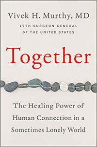 Together: The Healing Power of Human Connection in a Sometimes Lonely World (Harper Wave, 2020, 352 pages)