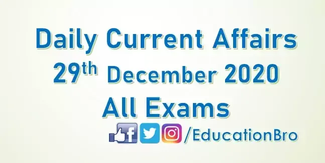 Daily Current Affairs 29th December 2020 For All Government Examinations Daily Current Affairs 29th December 2020 For All Government Examinations