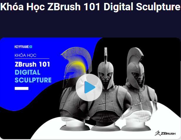 Chia Sẻ Khóa Học ZBrush 101 Digital Sculpture Keyframe