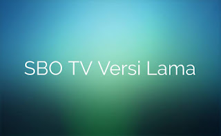 SBO TV APK Versi Lawas: Panduan untuk Mengunduh dan Menginstal