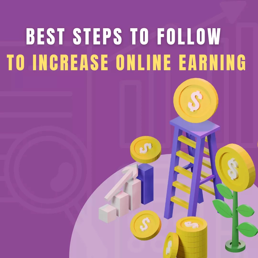 Best Steps to Follow To Increase Online Earnings