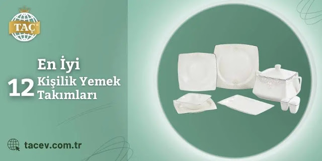 En İyi 12 Kişilik Yemek Takımları Mağaza Satışları - Taç