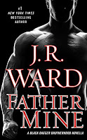 Book Review: Father Mine (Black Dagger Brotherhood #6.5) by J. R. Ward | About That Story