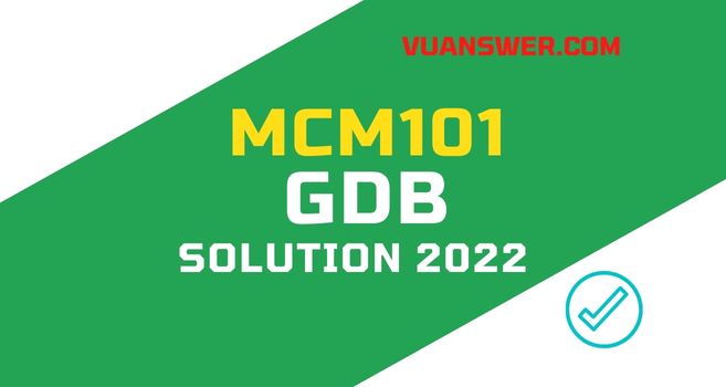 MCM101 GDB Solution Spring 2022