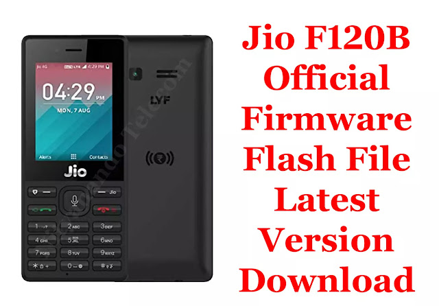 Jio F120B Flash File Latest Version LYF Jio F120B Firmware Flash File Latest Version With UFI Box, Jio F120B Flash File, Jio F120B Firmware, Jio F120B Flash File Download, Jio F120B Firmware Download, Download Jio F120B Flash File, Download Jio F120B Firmware, Jio F120B Flashing, Jio F120B Flash, Jio F120B Firmware (Stock Rom), Jio F120B Flash File (Stock Rom), How To Flash Jio F120B, How To Flashing Jio F120B, Jio F120B Working Firmware, Jio F120B Working Flash File, Jio F120B Stock Firmware, Jio F120B Stock Flash File, Flashing Jio F120B, Flash Jio F120B, Jio F120B Firmware Download Without Password, Jio F120B Flash File Download Without Password, Jio F120B Free Flash File Without Any Box, Jio F120B Free Firmware File Without Any Box, Firmware Flash File, Jio Mobile All Firmware Flash File, All Jio Keypad Flash File, jio f220b flash file umt, jio f120b old flash file, jio 120b flash file miracle box, jio f120b flash file gsm-forum, jio f120b boot key,