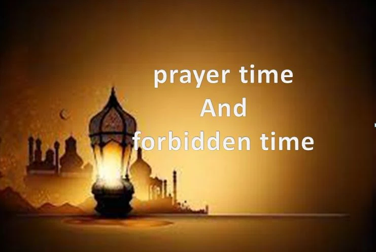 prayer times and forbidden times