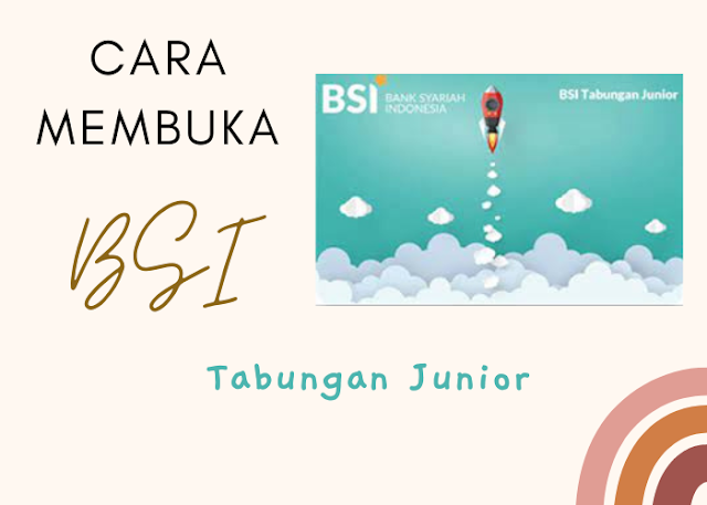 Cara Membuka Tabungan BSI Junior