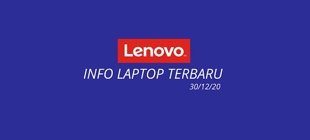 Daftar Laptop Lenovo Terbaru 2020-2021 ( update 30/12/2020 )