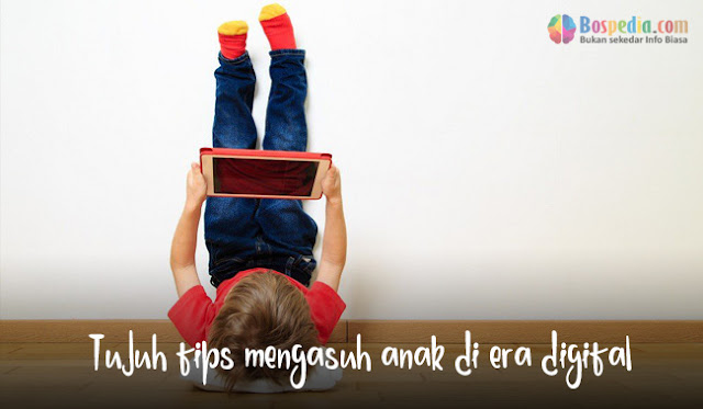 Tujuh Tips Mengasuh Anak Dengan Kondusif Di Periode Digital