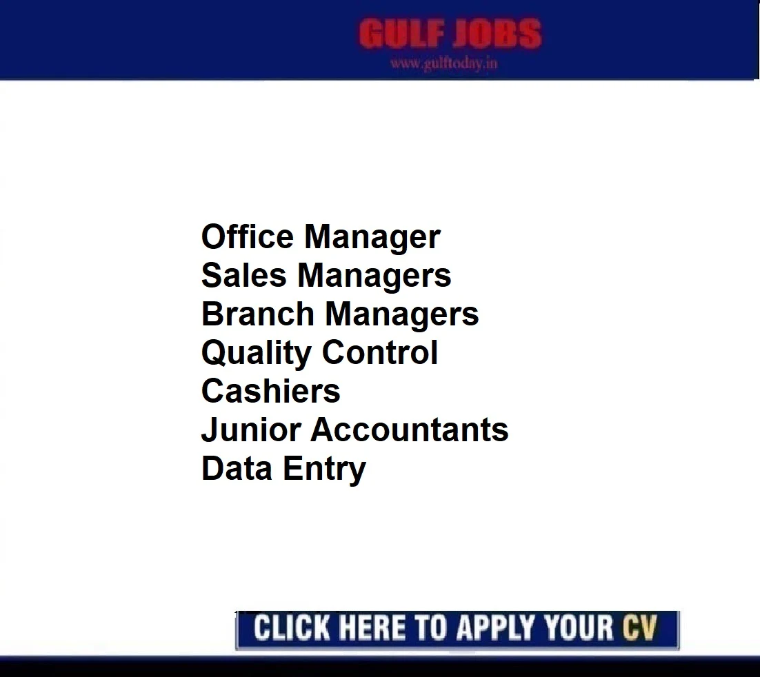 UAE Jobs-Office Manager-Sales Managers-Branch Managers-Quality Control-Cashiers-Junior Accountants-Data Entry