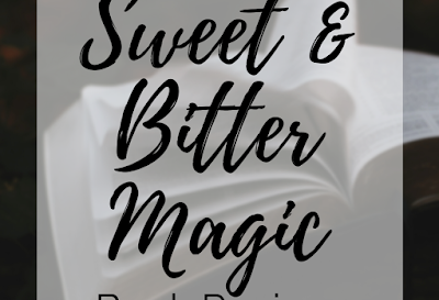Book Review: Sweet & Bitter Magic by Adrienne Tooley