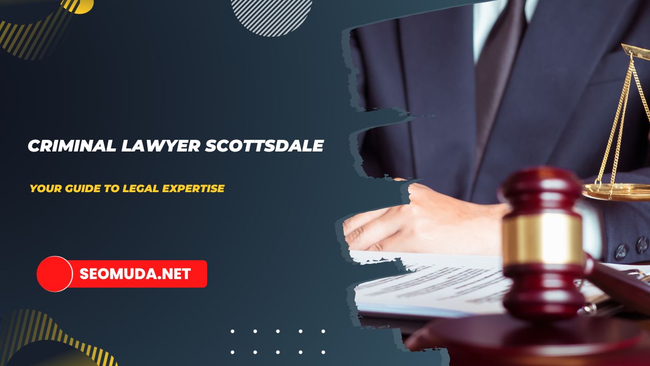 Criminal Lawyer Scottsdale Your Guide to Legal Expertise