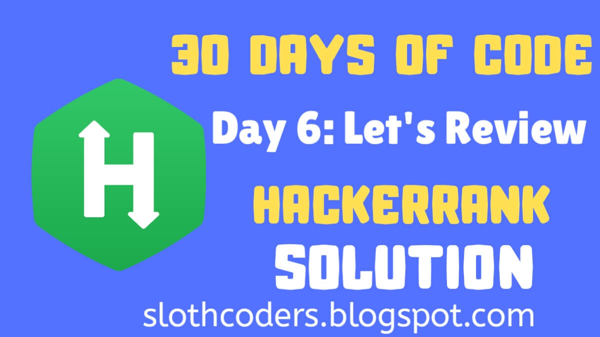 Day 6: Let's Review | 30 Days of Code | Hackerrank Solution