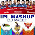 Download IPL Mashup 2013 By Dj Preet Remix