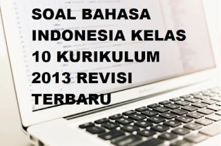 Soal bahasa Indonesia kelas 10 Kurikulum 2019 Terbaru 