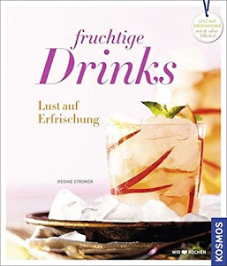 Fruchtige Drinks: Lust auf Erfrischung