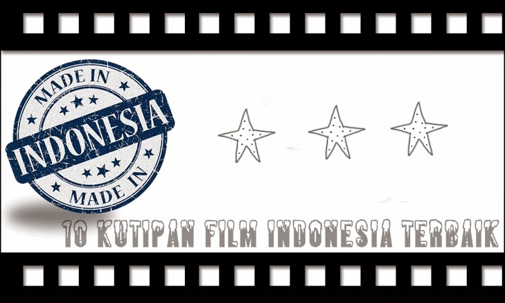 10 Kutipan Film Indonesia Terbaik  Love 'n Lifestyle