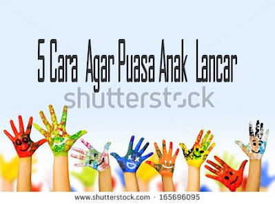 cara agar puasa anak lancar