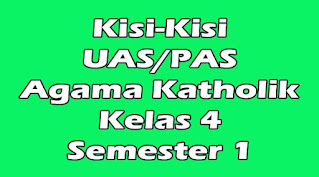 kisi-kisi uas agama katholik kelas 4 semester 1