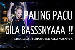 Terbaru Lagu Dj Remix Breakbeat 2019 Mp3 Full Bass Terpopuler