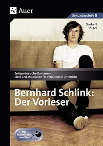 Bernhard Schlink: Der Vorleser: Zeitgenössische Romane - Ideen und Materialien für den Literatur-Unterricht, Mit Materialien zum Film (9. bis 13. Klasse)
