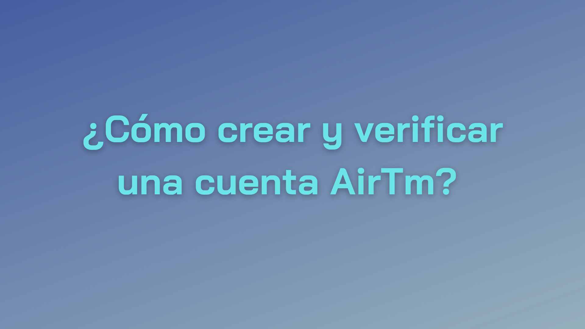 Cómo crear y verificar una cuenta AirTm