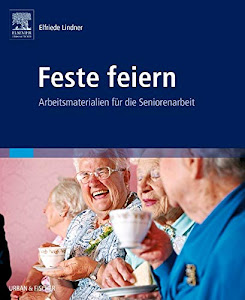 Feste feiern: Arbeitsmaterialien für die Seniorenarbeit