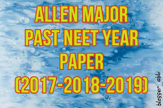 ALLEN DLP NEET MAJOR TEST SERIES 2020 [PDF] PAPERS DOWNLOAD