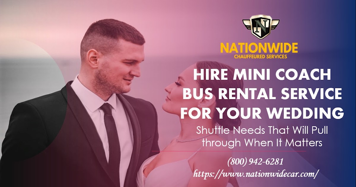 Hire Mini Coach Bus Rental Service for Your Wedding Shuttle Needs That Will Pull through When It Matters