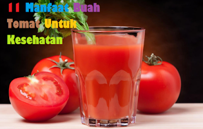 11 Manfaat Buah Tomat Untuk Kesehatan