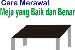 Cara Merawat Meja yang Baik dan Benar