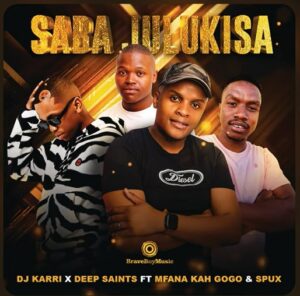 Dj Karri – Saba Julukisa (Deep Saints, Mfana Kah Gogo & Spux) [Exclusivo 2023] (Download Mp3) 