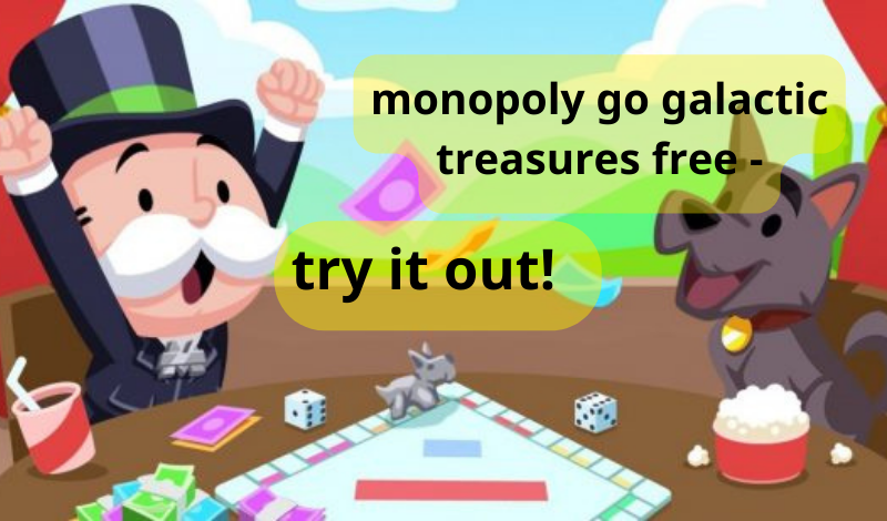 monopoly go galactic treasures free