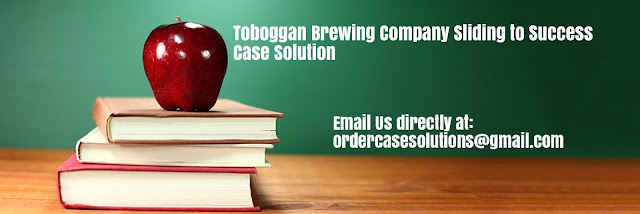 Toboggan Brewing Company Sliding Success Case Solution