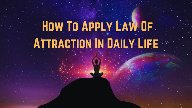How to Make the Law of Attraction Work for You Every Day: Practical Tips for Manifestation