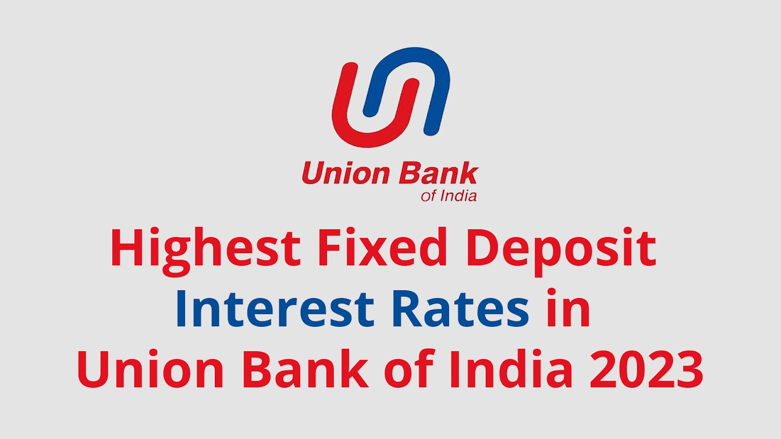 Highest Fixed Deposit Interest Rates in Union Bank of India 2023