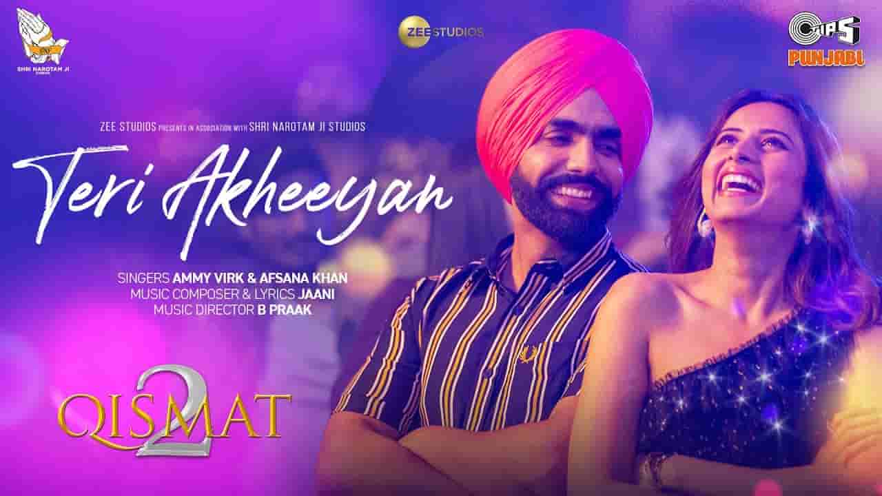 तेरि अखियां Teri akhiyan lyrics in Hindi Qismat 2 Ammy Virk x Afsana Khan Punjabi Song