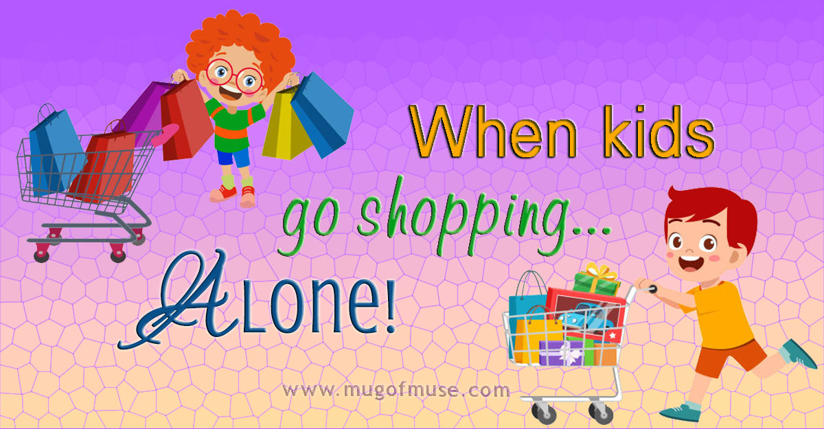 When Kids go Shopping... Alone!