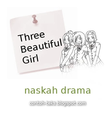 Drama Three Beautiful Girl - tema persahabatan - Contoh Teks