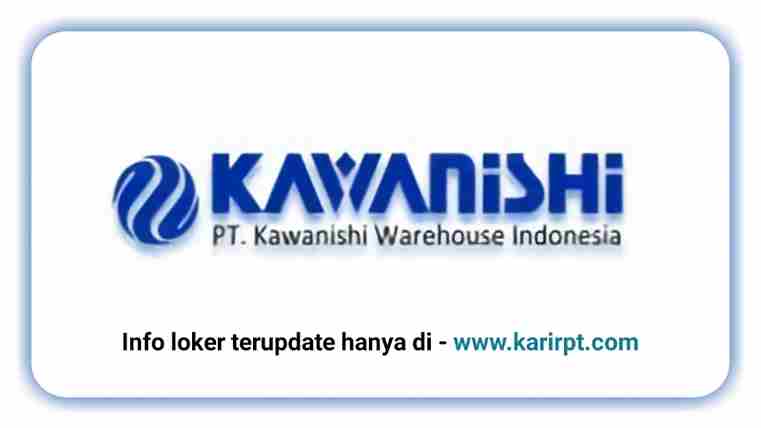 Info Loker PT Kawanishi Warehouse Indonesia