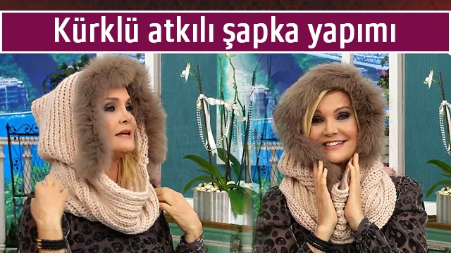 Kürklü atkılı şapka yapımı – Deryanın Dünyası 