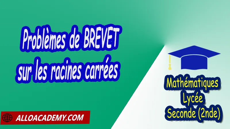 Problèmes de BREVET sur les racines carrées - Mathématiques Seconde (2nde) PDF Cours de Les nombres intervalles Racines carrées Puissances Seconde (2nde) PDF Résumé cours de Les nombres intervalles Racines carrées Puissances Seconde (2nde) PDF Exercices corrigés sur Les nombres intervalles Racines carrées Puissances Seconde (2nde) PDF Série d'exercices corrigés sur Les nombres intervalles Racines carrées Puissances Seconde (2nde) PDF Contrôle corrigé de Les nombres intervalles Racines carrées Puissances Seconde (2nde) PDF Travaux dirigés td de Les nombres intervalles Racines carrées Puissances Seconde (2nde) PDF Les nombres Les ensembles de nombres? Ordre Intervalles Valeurs absolues Calculs numériques Racines carrées Puissances et équations Notations décimales Ecritures d'un nombre avec les puissances de 10 Mathématiques Lycée Seconde (2nde) Maths Programme France Mathématiques (niveau lycée) Tout le programme de Mathématiques de seconde France Mathématiques 2nde Fiches de cours exercices et programme de mathématiques en seconde Le programme de maths en seconde Les maths au lycée avec de nombreux cours et exercices corrigés pour les élèves de seconde 2de maths seconde exercices corrigés pdf toutes les formules de maths seconde pdf programme enseignement français secondaire Le programme de français au secondaire cours de maths seconde pdf exercices maths seconde pdf