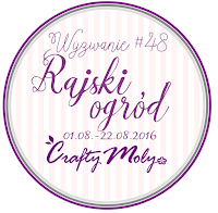 http://craftymoly.blogspot.com/2016/08/wyzwanie-48-rajski-ogrod.html